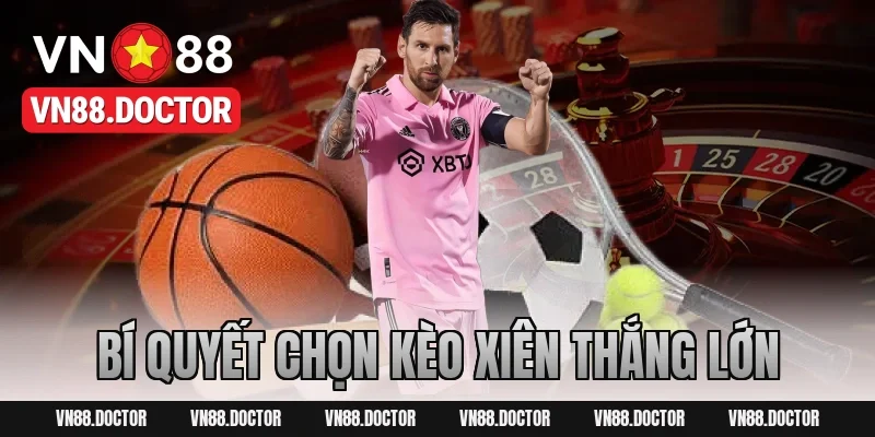 Bí Quyết Chọn Kèo Xiên Thắng Lớn