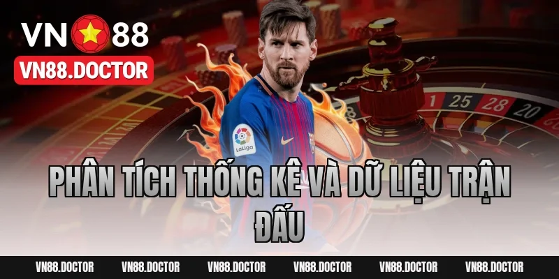 Phân Tích Thống Kê Và Dữ Liệu Trận Đấu
